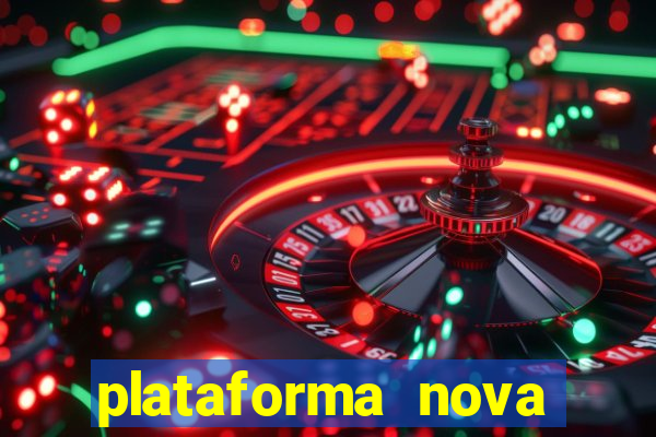 plataforma nova pagando bem